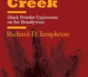 Author Interview: Richard D. Templeton, Author of Across the Creek: Black Powder Explosions on the Brandywine
