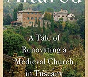 Member of the Week: Kyle Tackwell Ball, author of Altared: A Tale of Renovating a Medieval Church in Tuscany