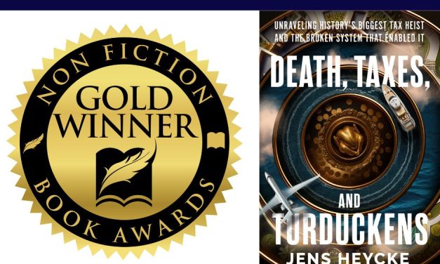 Book Award Winner: Death, Taxes, and Turduckens: Unraveling History’s Biggest Tax Heist and the Broken System That Enabled It by Jens Heycke