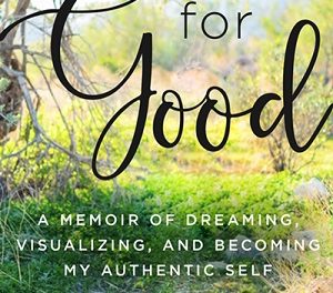Member of the Week: Mary Rechkemmer Meyer, author of I Meant It for Good: A Memoir of Dreaming, Visualizing, and Becoming My Authentic Self