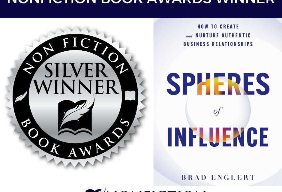 Book Award Winner: Spheres of Influence: How to Create and Nurture Authentic Business Relationships by Brad Englert