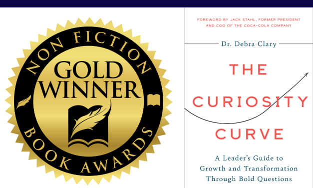Book Award Winner: The Curiosity Curve: A Leader’s Guide to Growth and Transformation Through Bold Questions by Dr. Debra Clary